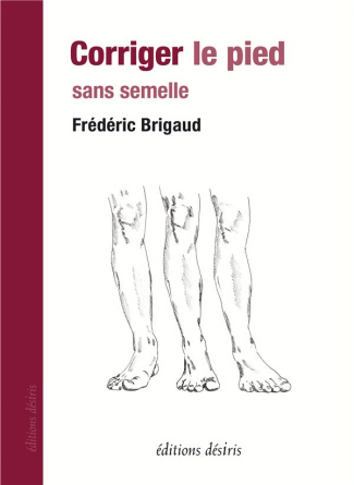 Corriger le pied sans semelle. Edition revue et augmentée