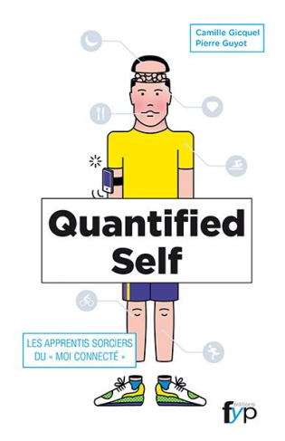 Quantified Self. Les apprentis sorciers du "moi connecté"