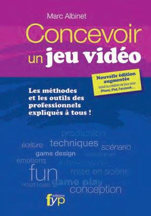 Concevoir un jeu vidéo. Les méthodes et les outils des professionnels expliqués à tous, 3e édition r