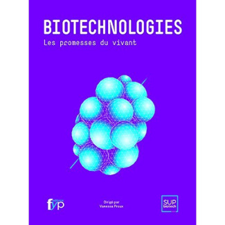 Biotechnologies. Les promesses du vivant