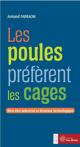 Les poules préfèrent les cages. Bien-être industriel et dictature technologique