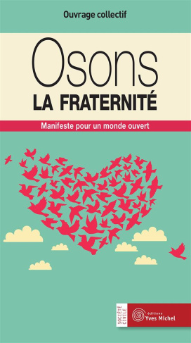 Osons la fraternité. Manifeste pour un monde ouvert