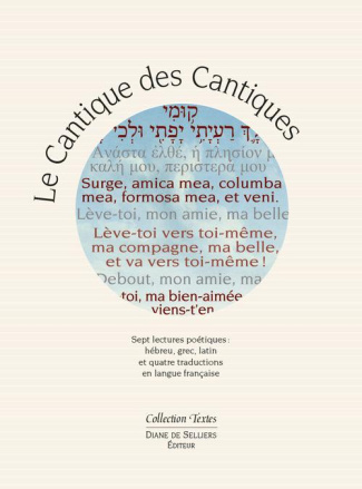 Le Cantique des cantiques. Sept lectures poétiques : hébreu, grec, latin et quatre traductions en fr