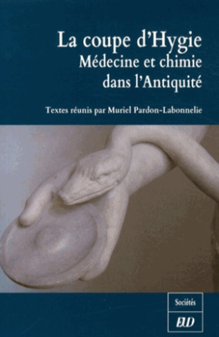 La coupe d'Hygie. Médecine et chimie dans l?Antiquité