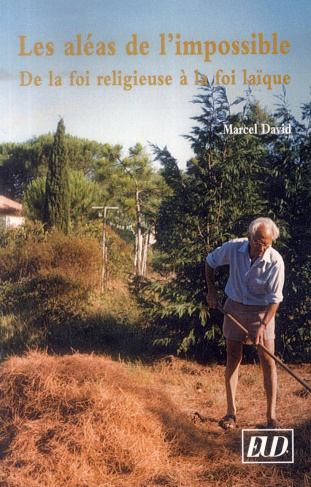 Les aléas de l'impossible. De la foi religieuse à la foi laïque
