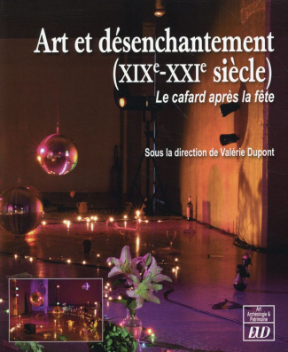 Art et désenchantement (XIXe-XXIe siècle). Le cafard après la fête