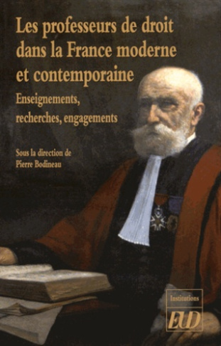 Les professeurs de droit dans la France moderne et contemporaine. Enseignements, recherches, engagem