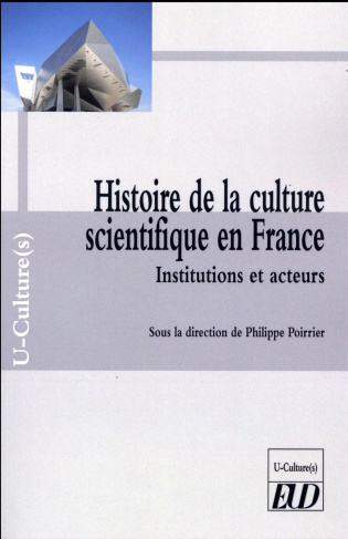 Histoire de la culture scientifique en France. Institutions et acteurs