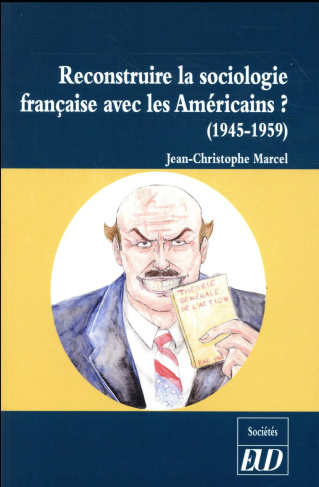 Reconstruire la sociologie française avec les Américains ? La réception de la sociologie américaine