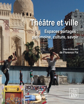 Théâtre et ville. Espaces partagés : patrimoine, culture, savoir