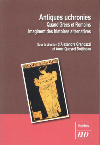 Antiques uchronies. Quand Grecs et Romains imaginent des histoires alternatives