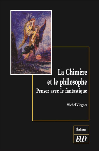 La chimère et le philosophe. Penser avec le fantastique