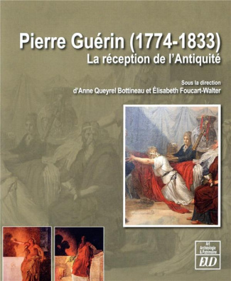 Pierre Guérin (1774-1833). La réception de l'Antiquité