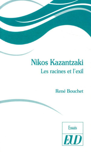 Nikos Kazantzaki. Les racines et l'exil