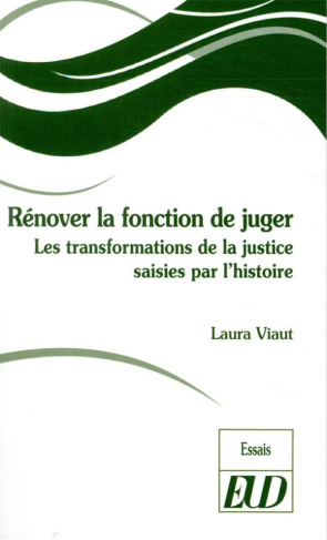 Rénover la fonction de juger. Les transformations de la justice saises par l'histoire