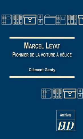 Marcel Leyat. Pionnier de la voiture à hélice