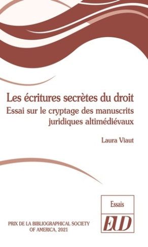 Les écritures secrètes du droit. Essai sur le cryptage des manuscrits juridiques altimédiévaux