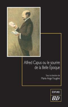 Alfred Capus ou le sourire de la Belle Epoque