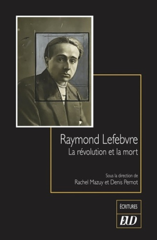 Raymond Lefebvre. La révolution et la mort