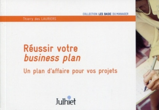 Réussir votre business plan. Un plan d'affaire pour vos projets