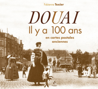 Douai. Il y a 100 ans en cartes postales anciennes