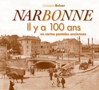 Narbonne. Il y a 100 ans en cartes postales anciennes