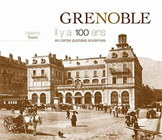 Grenoble. Il y a 100 ans en cartes postales anciennes