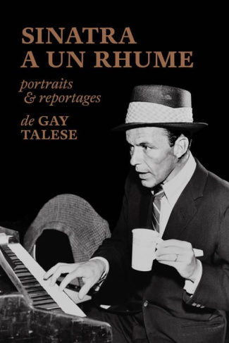 Sinatra a un rhume. Portraits et reportages