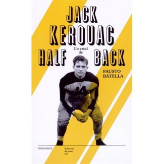 Jack Kerouac halfback. Le héros de la Beat Generation & le football américain