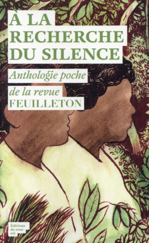 A la recherche du silence. Anthologie poche de la revue Feuilleton