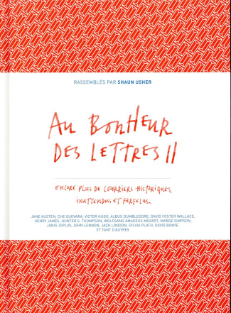 Au bonheur des lettres. Tome 2, Encore plus de courriers historiques, inattendus et farfelus