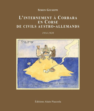 L'internement à Corbara en Corse de civils Austro-allemands 1914-1920