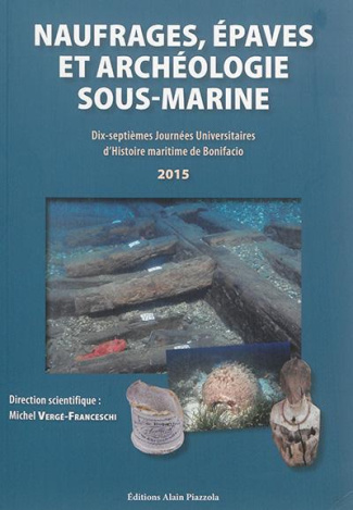 Naufrages, épaves et archéologie sous-marine. Dix-septièmes journées universitaires d'histoire marit
