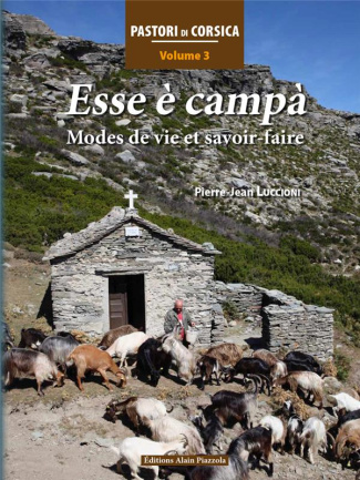 Pastori di Corsica. Tome 3, Esse è campà. Mode de vie et savoir-faire