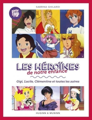 Les héroïnes de notre enfance. Gigi, Lucille, Clémentine et toutes les autres