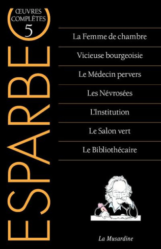 Oeuvres complètes d'Esparbec. Tome 5, La Femme de chambre ; Vicieuse bourgeoisie ; Le Médecin perver
