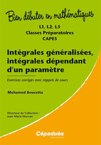 INTEGRALES GENERALISEES, INTEGRALES DEPENDANT D'UN PARAMETRE - L1, L2, L3, CLASSES PREPAS, CAPES