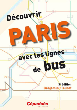 DECOUVRIR PARIS AVEC LES LIGNES DE BUS - 3E EDITION
