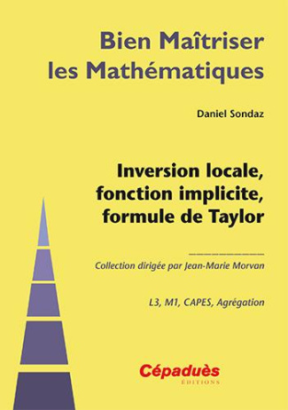 INVERSION LOCALE, FONCTION IMPLICITE, FORMULE DE TAYLOR-COLLECTION BIEN MAITRISER LES MATHEMATIQUES