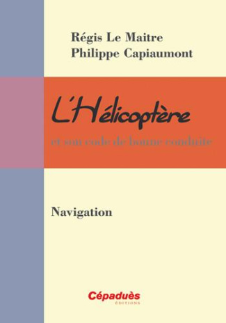L'HELICOPTERE ET SON CODE DE BONNE CONDUITE : NAVIGATION