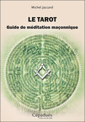 Le tarot. Guide de méditation maçonnique