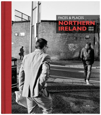 Faces & Places. Northern Ireland 1975 2020, Edition bilingue français-anglais