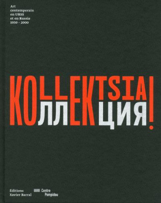 Kollektsia ! Art contemporain en URSS et en Russie 1950-2000