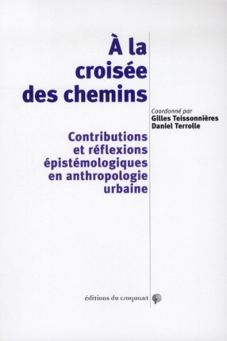 A la croisée des chemins. Contributions et réflexions épistémologiques en anthropologie urbaine