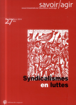 Savoir/Agir N° 27, Mars 2014 : Syndicalismes en luttes