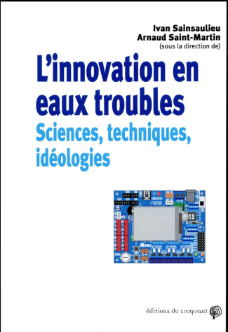 L'innovation en eau trouble. Sciences, techniques et idéologies