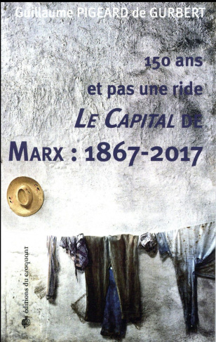 150 ans et pas une ride. Le Capital de Marx : 1867-2017