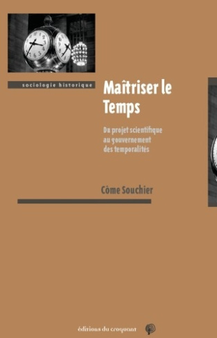 Maîtriser le temps. Du projet scientifique au gouvernement des temporalités