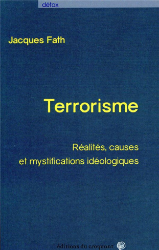 Terrorisme. Réalités, causes et mystifications idéologiques