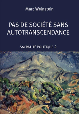 Sacralité politique. Tome 2, Pas de société sans auto-transcendance